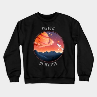 The Love Of My Life Cool T-shirt Design Crewneck Sweatshirt